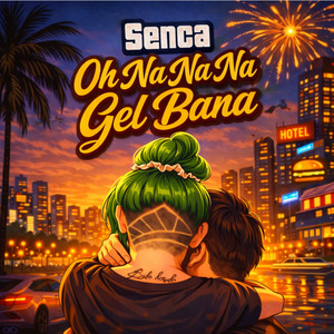 Oh Na Na Na Gel Bana