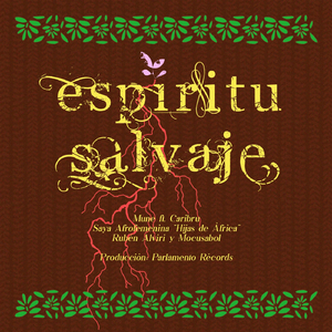 Espiritu Salvaje (feat. Caribrú, Saya Afrofemenina "Hijas De África" & Rubén Alviri Y Mocusabol)