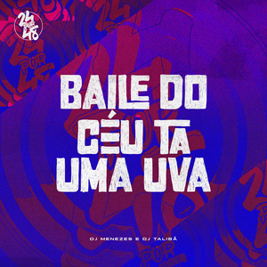 BAILE DO CÉU TA UMA UVA
