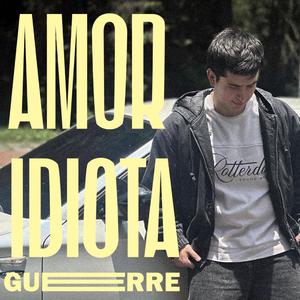 AMOR IDIOTA