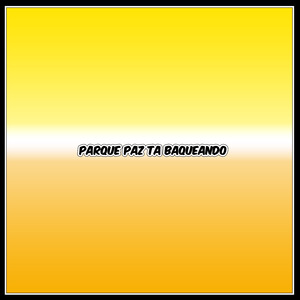 PARQUE PAZ TA BAQUEANDO