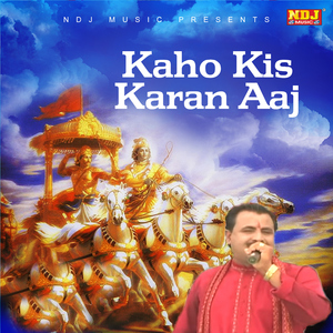 Kaho Kis Karan Aaj