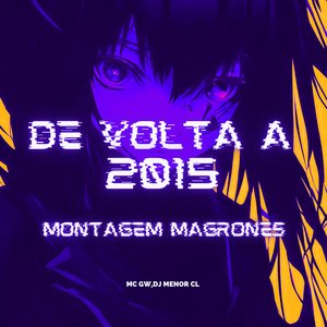 De Volta à 2015 - Montagem Magrones