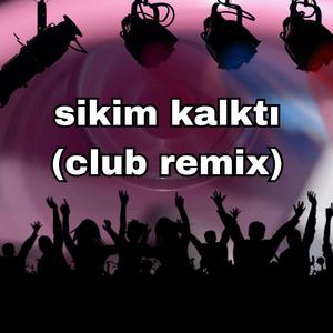 sikim kalktı (club remix)