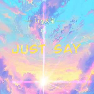 JUST SAY (prod.becu beatz）
