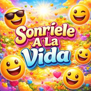 SONRIELE A LA VIDA
