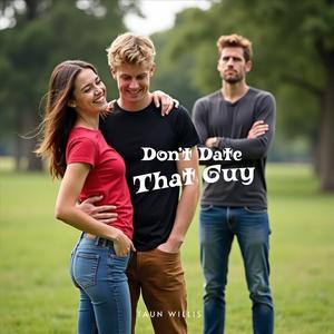 Don't Date That Guy