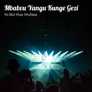 Mbabvu Yangu Kunge Gezi