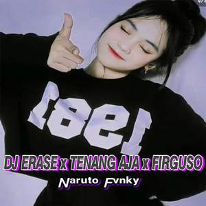 DJ Erase x Tenang Aja x Firguso