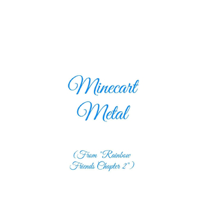 Minecart Metal (From "Rainbow Friends Chapter 2")