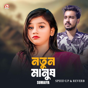 Natun Manush (Speed up & Reverb)