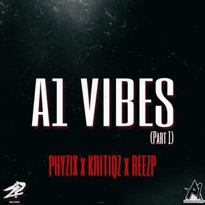 A1 Vibes Pt. 1 (feat. Phyzix, Kritiqz & Reezp)