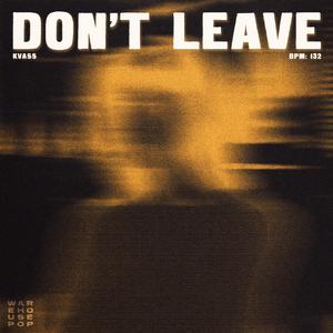 Don't Leave (Edit)