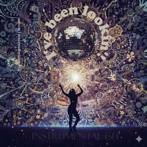 I'VE BEEN LOOKIN'! (INSTRUMENTAL-ish)