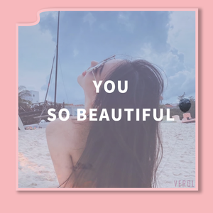 You so beautiful