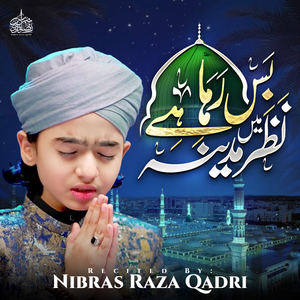 Bus Raha Hai Nazar Mai Madina