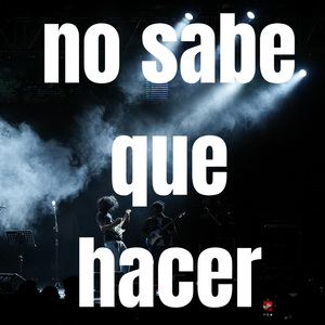 no sabe que hacer