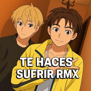 TE HACES SUFRIR RMX (feat. Keepy)