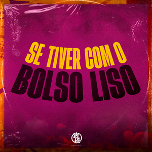 Se Tiver Com o Bolso Liso