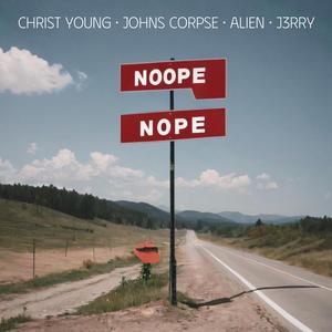 Nope (feat. Chris't Young, Johns Corpse, Alien & J3RRY)