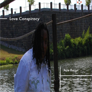 Love Conspiracy (feat. Ace Reign, Kruxify & Lacy B)