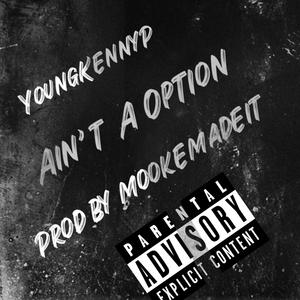 Aint A Option
