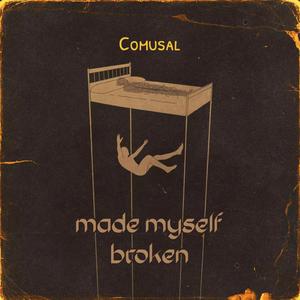 made myself broken
