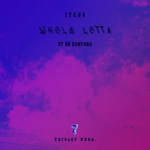 Whole Lotta (feat. OG Santana)