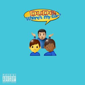 Dude, Where's My Car? (feat. Xpliff & André Wander)