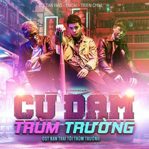 Cú Đấm Trùm Trường (Bạn Trai Tôi Trùm Trường OST) [feat. Củ Cải, Triển Chill]
