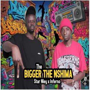 The BIGGER The NSHIMA (feat. Inferno)