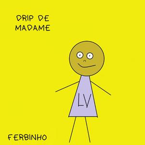 Drip de Madame