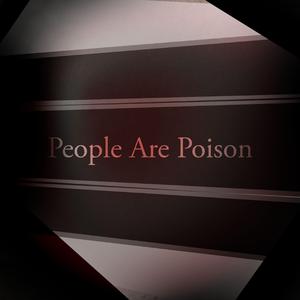 People Are Poison