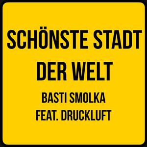 Schönste Stadt der Welt (feat. Druckluft)