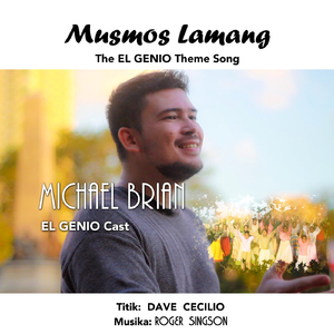 Musmos Lamang (feat. Michael Brian, El Genio Cast & Dave Cecilio)