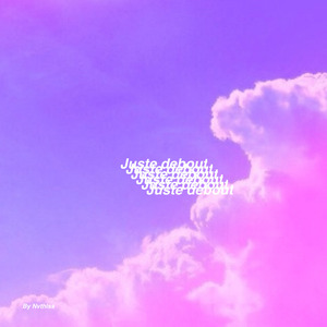 Juste debout