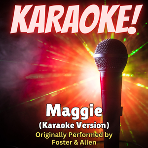 Maggie (Karaoke Version Originally Performed by Foster & Allen)