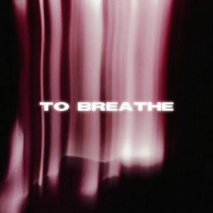 TO BREATHE (Slowed)