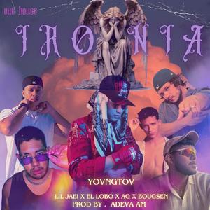 IRONIA (feat. ellobonic, AG, Lil JÆi, ADEVA AM & BOUGSEN)