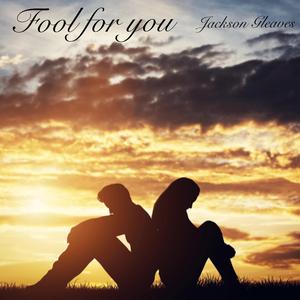 Fool for you