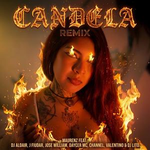 Candela (feat. Dj Aldair El Rey de La Chancadera, J Fiudar, Jose William, Daycer Mc, Channel El Baby, Valentino & Dj Lito) (Remix)