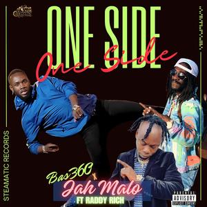 One Side (feat. Jah Malo & Raddy Rich)