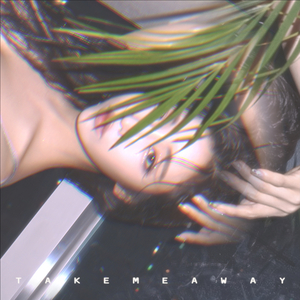 데려가줘 (Take Me Away)