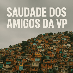 Saudade dos Amigos da Vp