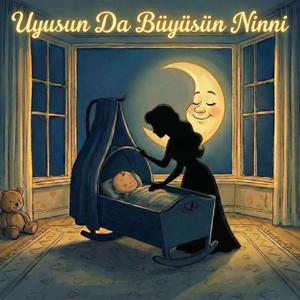 Uyusun da Büyüsün (Ninni)