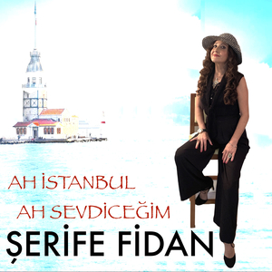 Ah İstanbul Ah Sevdiceğim