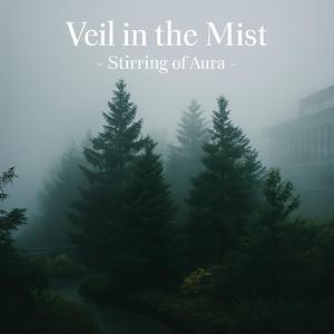 Veil in the Mist-Stirring of Aura