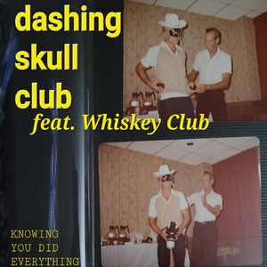 Knowing You Did Everything (feat. Whiskey Club)