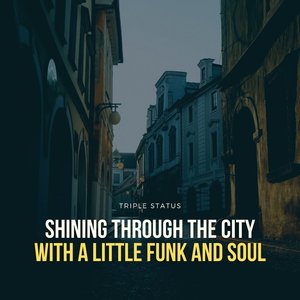 Shining Through the City With a Little Funk and Soul