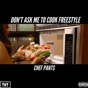 DON'T ASK ME TO COOK FREESTYLE
